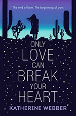 Only love can break your heart / Katherine Webber.