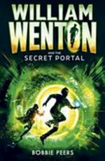 William Wenton and the secret portal / Bobbie Peers ; translated from the Norwegian by Tara Chace.