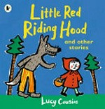Little Red Riding Hood and other stories / Lucy Cousins.