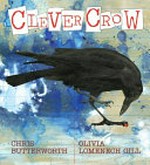Clever crow / Chris Butterworth, Olivia Lomenech Gill.
