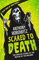Scared to death / Anthony Horowitz.