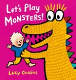 Let's play monsters! / Lucy Cousins.