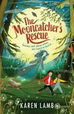 The Mooncatcher's rescue / Karen Lamb ; illustrated by Lia Visirin.