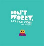 Don't worry, little crab / Chris Haughton.