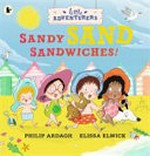 Sandy sand sandwiches! / Philip Ardagh ; [illustrated by] Elissa Elwick.