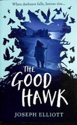 The good hawk / Joseph Elliott.
