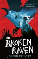 The broken raven / Joseph Elliott.