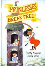 Princesses break free / Timothy Knapman ; illustrated by Jenny Lovlie.