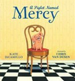 A piglet named Mercy / Kate DiCamillo ; illustrated by Chris Van Dusen.