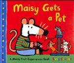 Maisy gets a pet / Lucy Cousins.