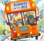 Bunnies on the bus / by Philip Ardagh and Ben Mantle.