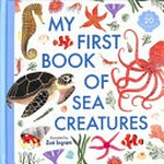 My first book of sea creatures / Illustrated by Zoë Ingram.