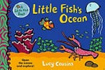 Little Fish's ocean / Lucy Cousins.