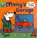 Maisy's garage / Lucy Cousins.
