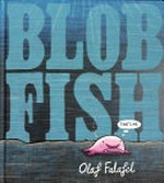 Blobfish / by Olaf Falafel.