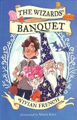 The wizards' banquet / Vivian French ; illustrated by Marta Kissi.