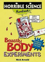 Beastly body experiments / Nick Arnold ; illustrated by Dave Smith.