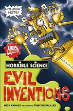 Evil inventions / Nick Arnold ; illustrated by Tony De Saulles.