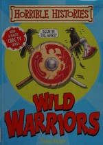 Wild warriors / Terry Deary ; illustrated by Mike Phillips.