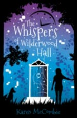 The whispers of Wilderwood Hall / Karen McCombie.