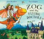 Zog and the Flying Doctors / by Julia Donaldson ; illustrated by Axel Scheffler.