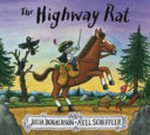 The Highway Rat / by Julia Donaldson and illustrated by Axel Scheffler.