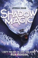 Shadow magic / Joshua Khan ; illustrated by Ben Hibon.
