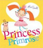 Princess Primrose / Alex T. Smith.