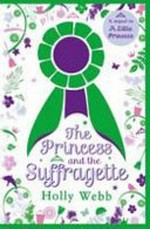 The princess and the suffragette / Holly Webb.