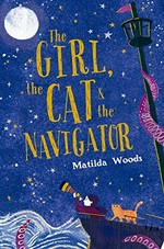 The girl, the cat & the navigator / Matilda Woods ; illustrated by Anuska Allepuz.