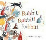 Rabbit! Rabbit! Rabbit! / Lorna Scobie.