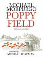 Poppy field / Michael Morpurgo ; illustrated by Michael Foreman ; afterword by Nigel McCulloch.