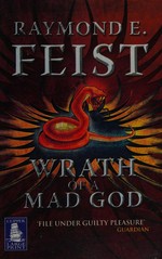 Wrath of a mad god / Raymond Feist.