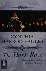 The dark rose / Cynthia Harrod-Eagles.