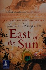 East of the sun / Julia Gregson.