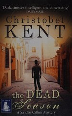 The dead season / Christobel Kent.