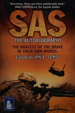 SAS : the autobiography / edited by Jon E. Lewis.