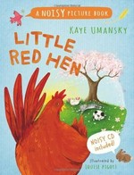 Little red hen : a noisy picture book / Kaye Umansky ; illustrated by Louise Pigott ; sound and music by Stephen Chadwick.
