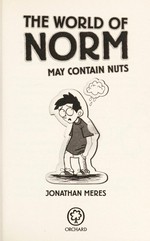 The world of Norm : may contain nuts / Jonathan Meres.