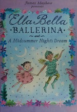 Ella Bella ballerina and a midsummer night's dream / James Mayhew.
