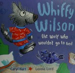 Whiffy Wilson : the wolf who wouldn't go to bed / Caryl Hart ; [illustrated by] Leonie Lord.