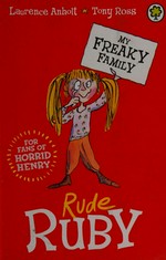 Rude Ruby / Laurence Anholt ; illustrated by Tony Ross..