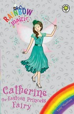 Catherine the fashion princess fairy / by Daisy Meadows.