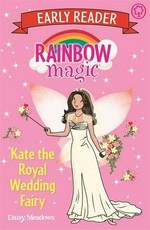 Kate the royal wedding fairy / Daisy Meadows.