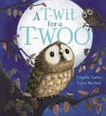 A t-wit for a t-woo / Charlie Farley ; [illustrated by] Layn Marlow.
