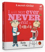 I will never not ever eat a tomato / Lauren Child.