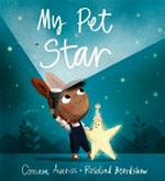 My pet star / Corrinne Averiss ; [illustrated by] Rosalind Beardshaw.