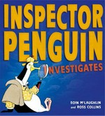 Inspector Penguin investigates / Eoin McLaughlin, Ross Collins.