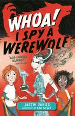 Whoa! I spy a werewolf / Justin Davies ; illustrated by Kim Geyer.