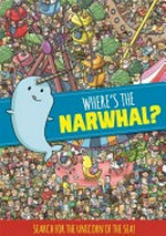 Where's the Narwhal? : search for the unicorn of the sea / illustrated by Dynamo Limited.